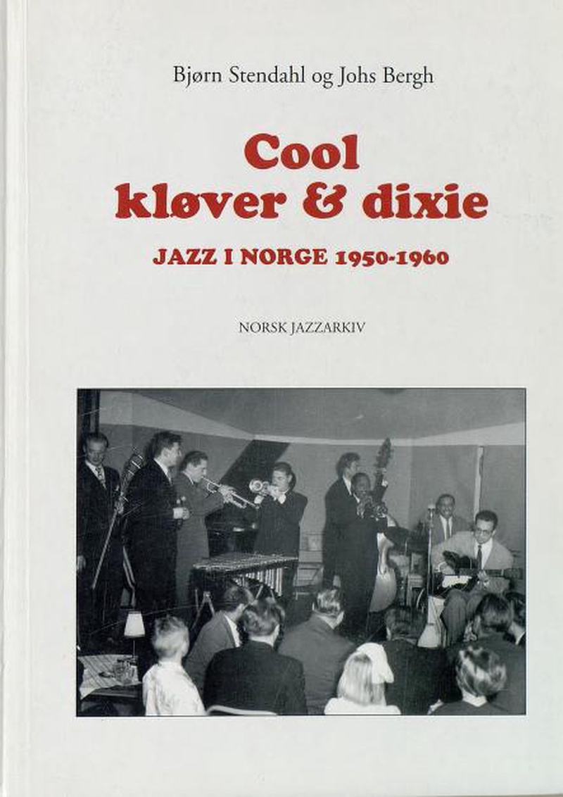 Cool, kløver & dixie : jazz i Norge 1950-1960